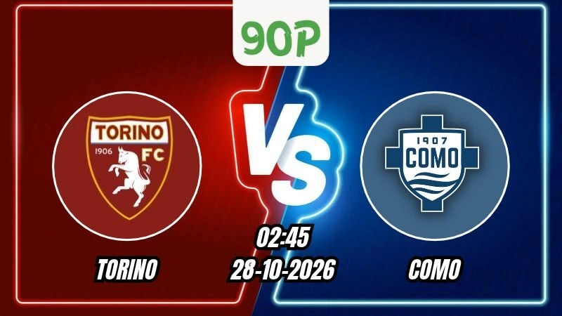 Nhận định Torino vs Como 02h45 ngày 28/10/2026